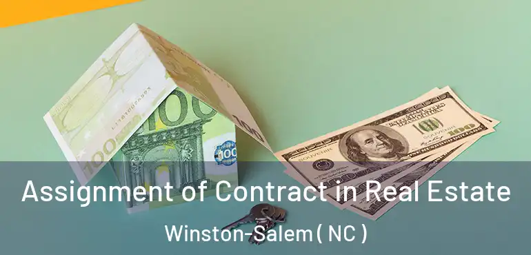  Assignment of Contract in Real Estate Winston-Salem ( NC )