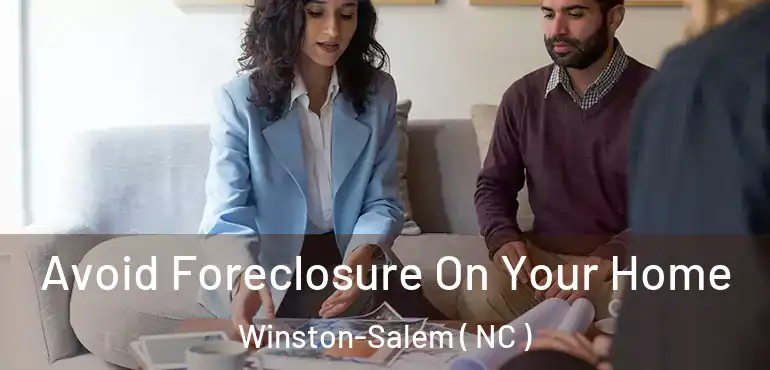  Avoid Foreclosure On Your Home Winston-Salem ( NC )