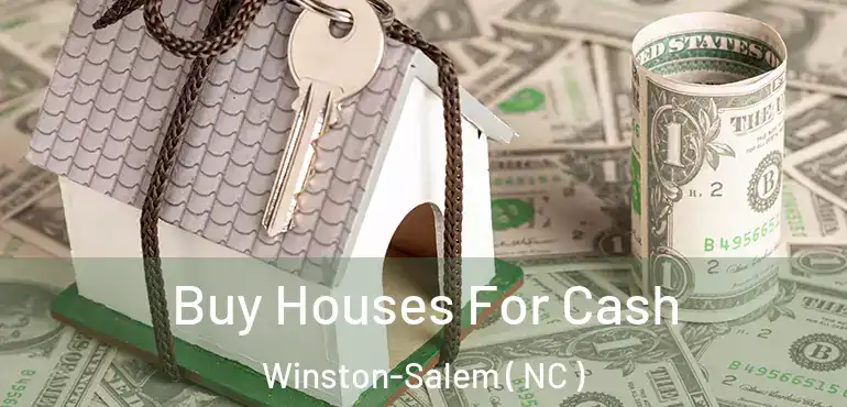  Buy Houses For Cash Winston-Salem ( NC )