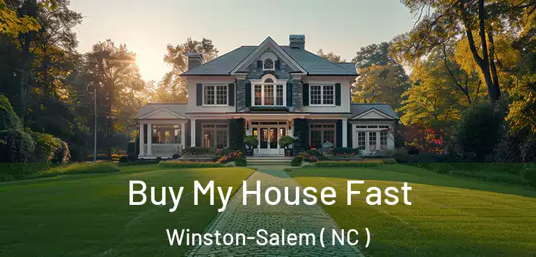  Buy My House Fast Winston-Salem ( NC )