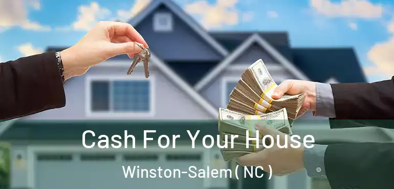  Cash For Your House Winston-Salem ( NC )