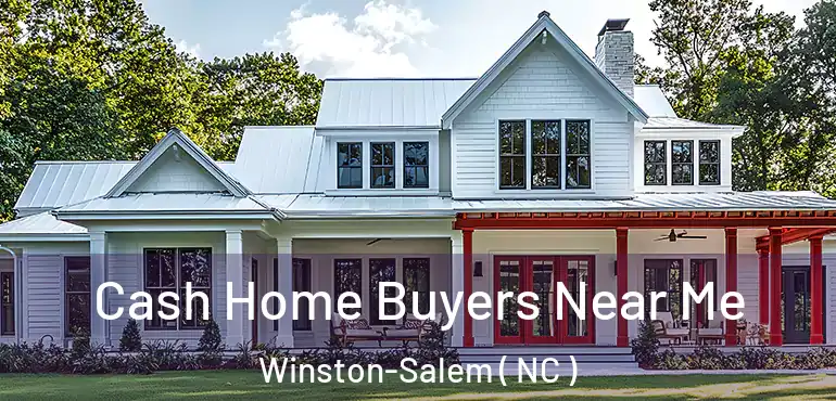  Cash Home Buyers Near Me Winston-Salem ( NC )