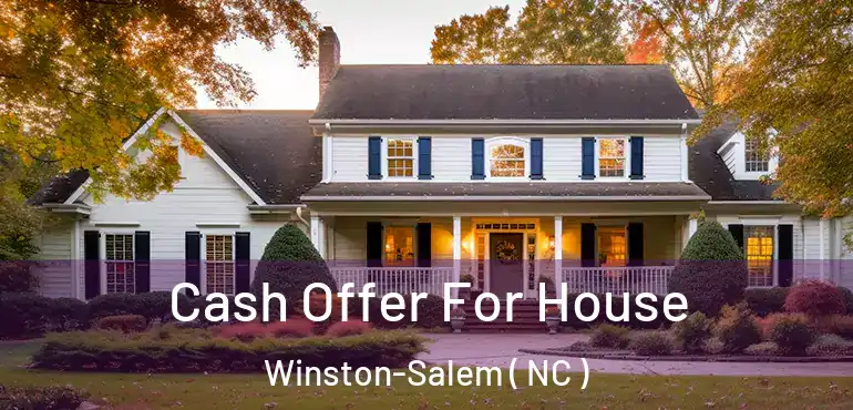  Cash Offer For House Winston-Salem ( NC )