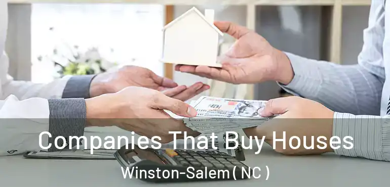  Companies That Buy Houses Winston-Salem ( NC )