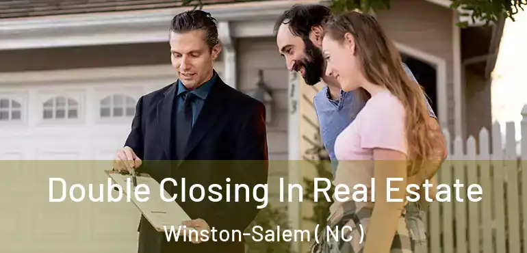  Double Closing In Real Estate Winston-Salem ( NC )