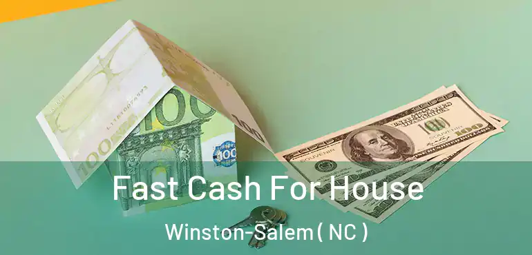  Fast Cash For House Winston-Salem ( NC )