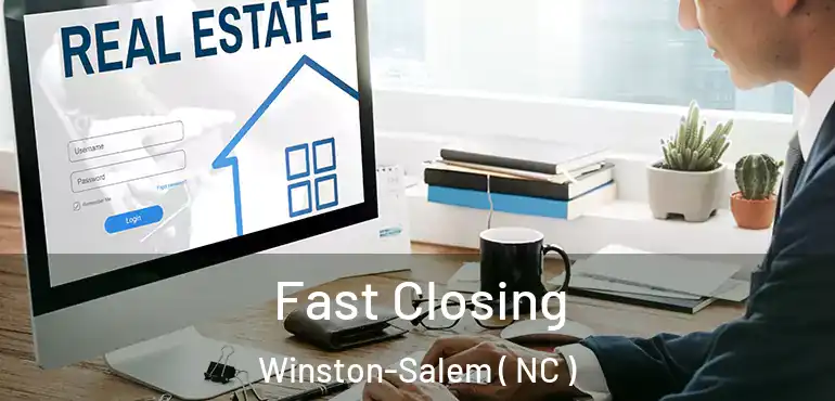  Fast Closing Winston-Salem ( NC )