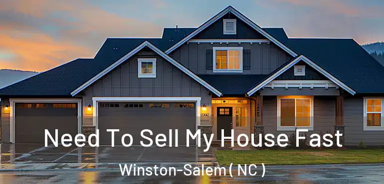 Need To Sell My House Fast Winston-Salem ( NC )