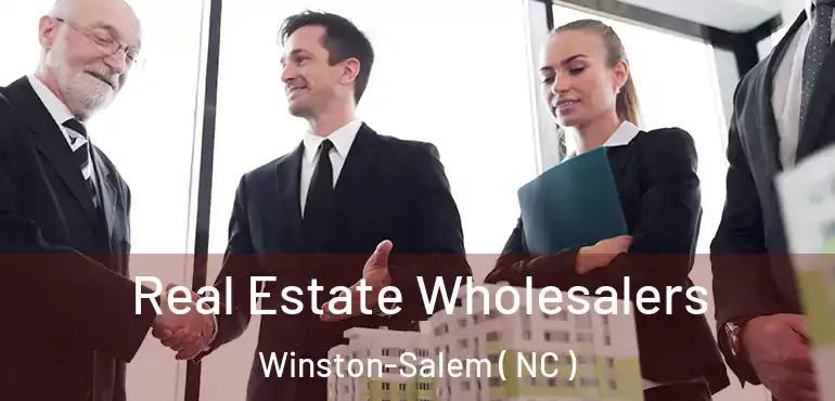  Real Estate Wholesalers Winston-Salem ( NC )