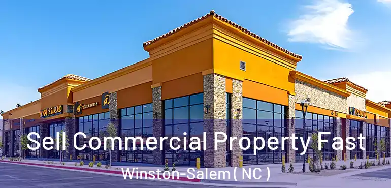  Sell Commercial Property Fast Winston-Salem ( NC )