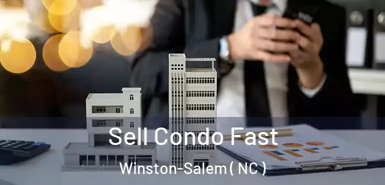  Sell Condo Fast Winston-Salem ( NC )