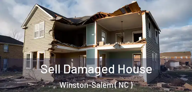  Sell Damaged House Winston-Salem ( NC )