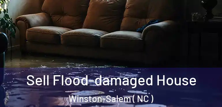  Sell Flood-damaged House Winston-Salem ( NC )