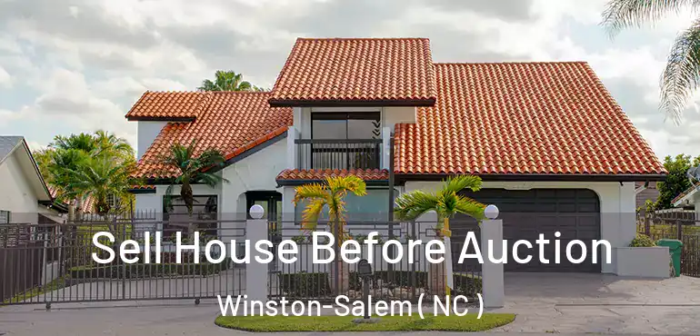  Sell House Before Auction Winston-Salem ( NC )