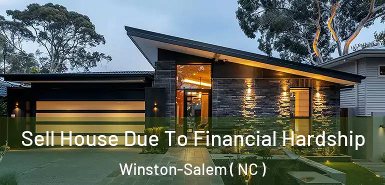  Sell House Due To Financial Hardship Winston-Salem ( NC )
