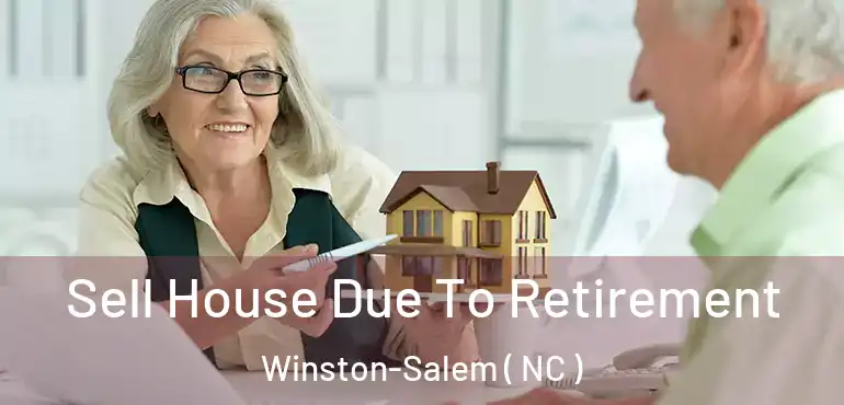  Sell House Due To Retirement Winston-Salem ( NC )