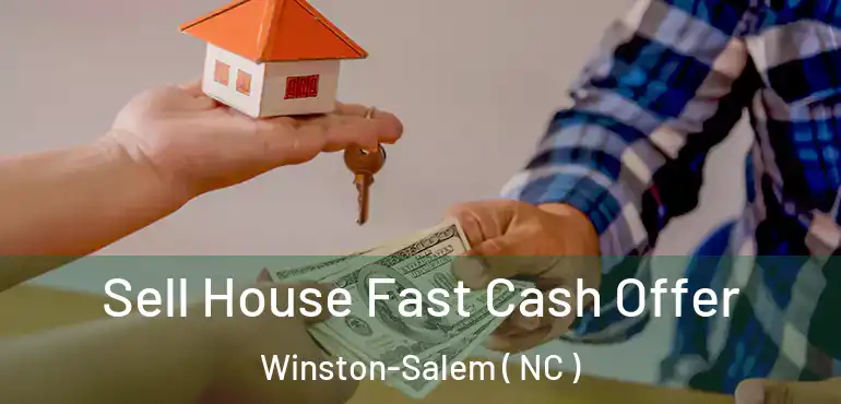  Sell House Fast Cash Offer Winston-Salem ( NC )