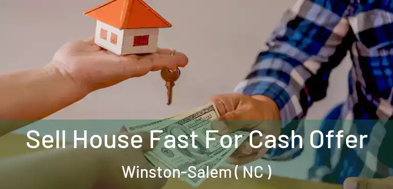  Sell House Fast For Cash Offer Winston-Salem ( NC )