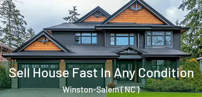  Sell House Fast In Any Condition Winston-Salem ( NC )