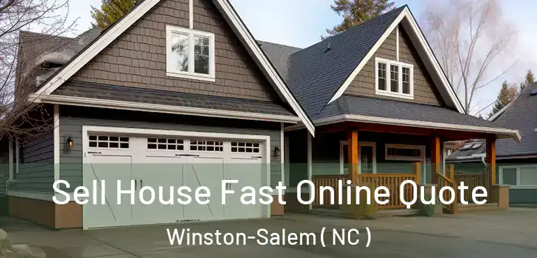  Sell House Fast Online Quote Winston-Salem ( NC )