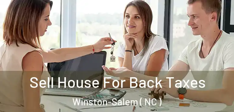  Sell House For Back Taxes Winston-Salem ( NC )