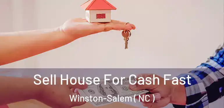  Sell House For Cash Fast Winston-Salem ( NC )