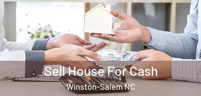  Sell House For Cash Winston-Salem NC