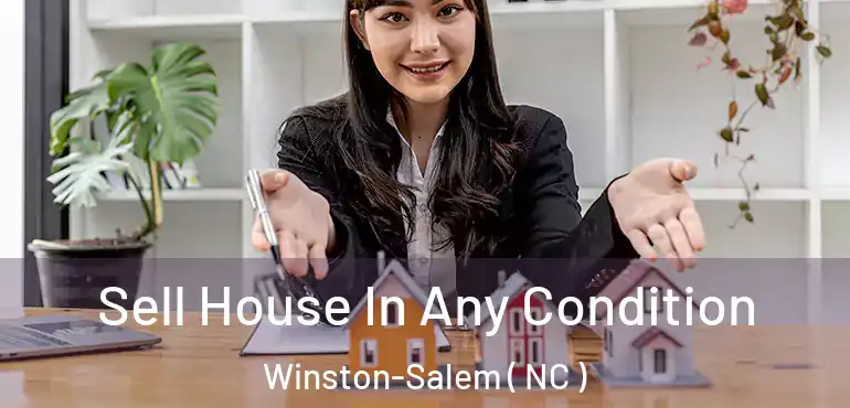  Sell House In Any Condition Winston-Salem ( NC )