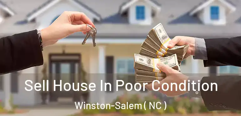  Sell House In Poor Condition Winston-Salem ( NC )
