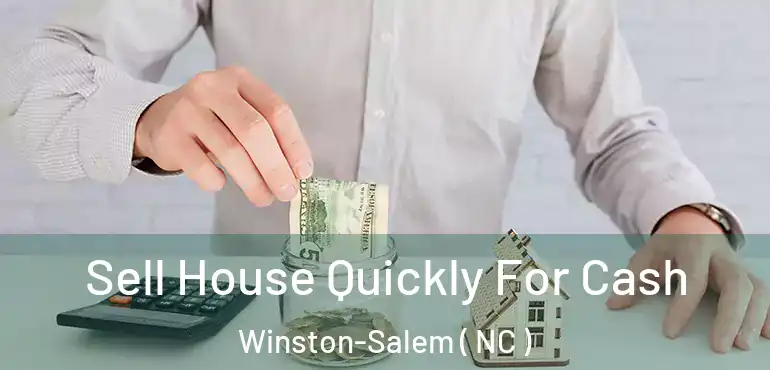  Sell House Quickly For Cash Winston-Salem ( NC )