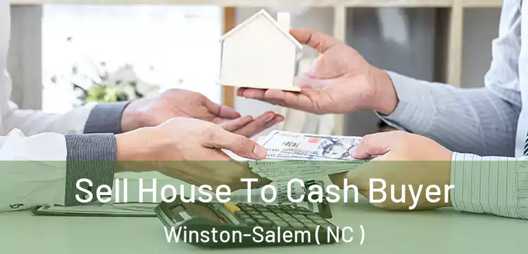  Sell House To Cash Buyer Winston-Salem ( NC )