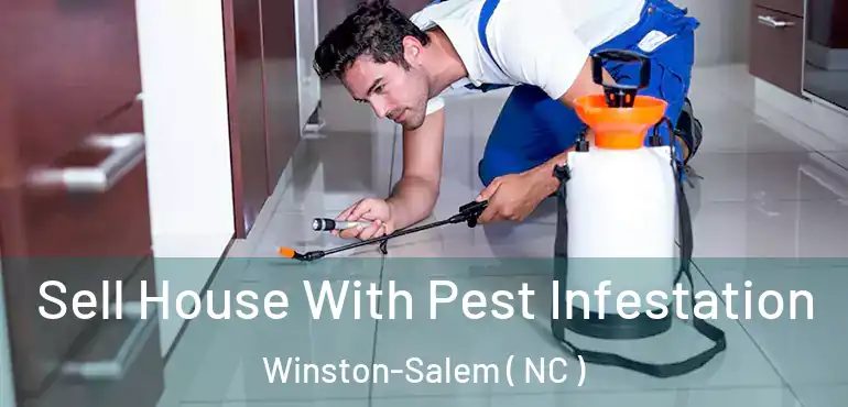  Sell House With Pest Infestation Winston-Salem ( NC )