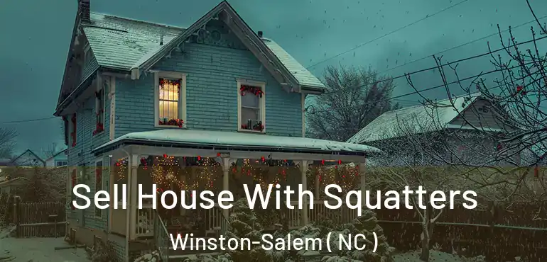  Sell House With Squatters Winston-Salem ( NC )