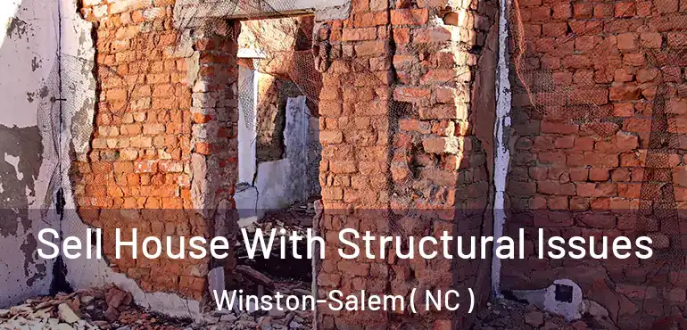  Sell House With Structural Issues Winston-Salem ( NC )