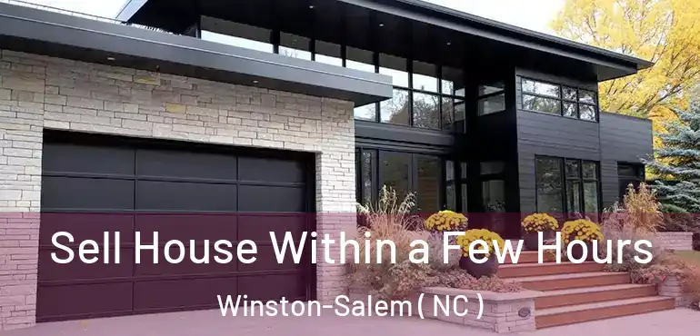  Sell House Within a Few Hours Winston-Salem ( NC )