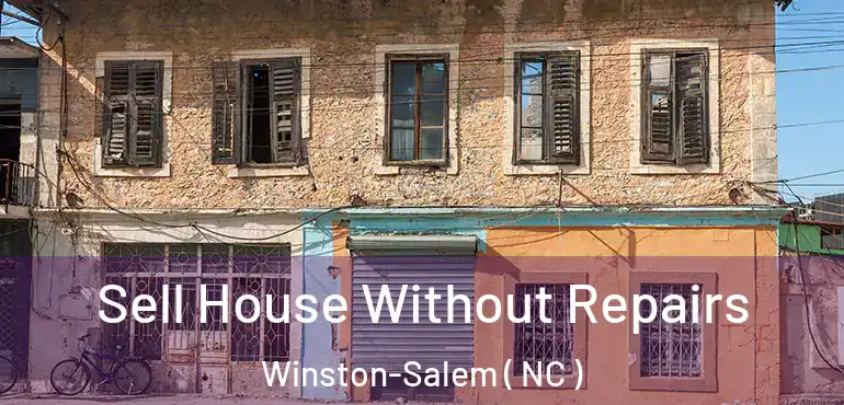  Sell House Without Repairs Winston-Salem ( NC )